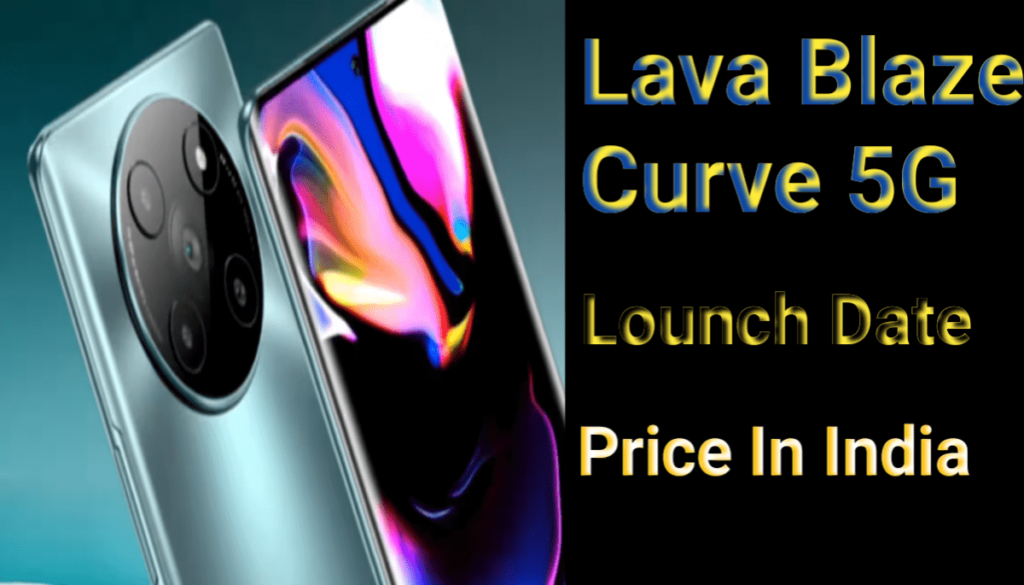 Lava Blaze Curve 5 Lounch Date: भारत का ये फोन! America और China में भी बिकेगा