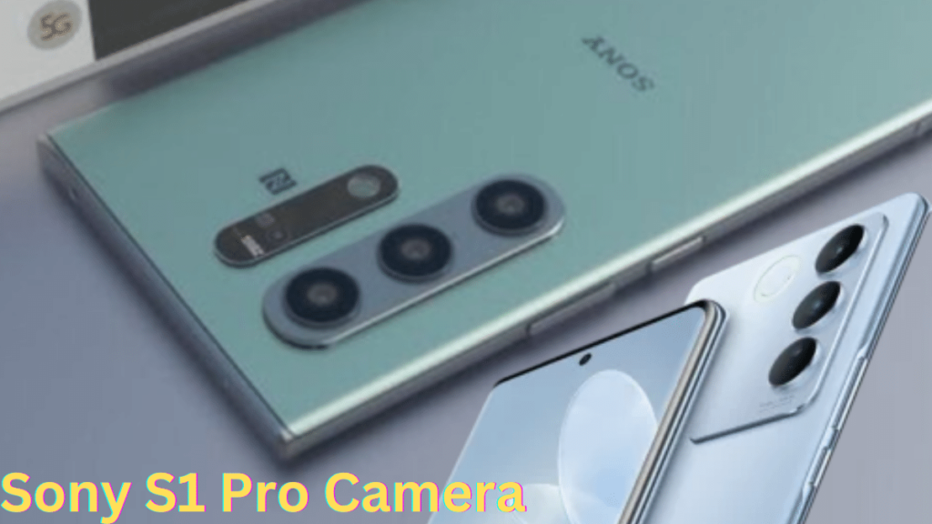 Sony S1 Pro 5G स्मार्टफोन का DSLR जैसा कैमरा 